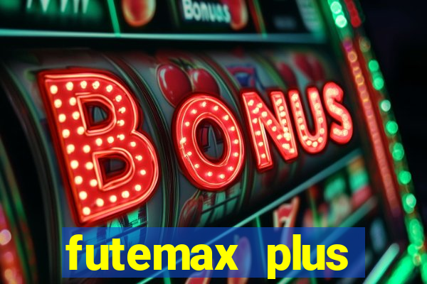 futemax plus futebol ao vivo